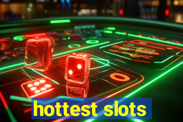 hottest slots