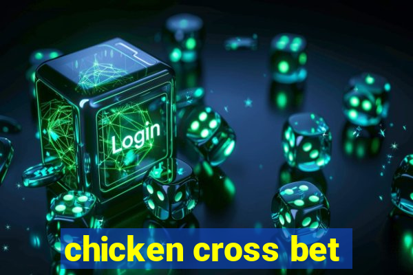 chicken cross bet