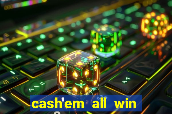 cash'em all win real money