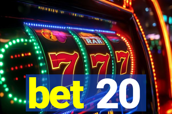 bet 20