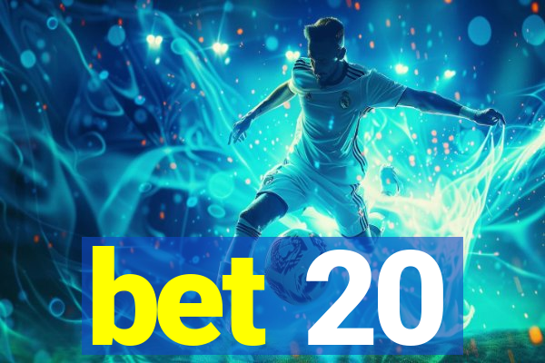 bet 20