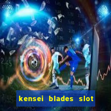 kensei blades slot free play