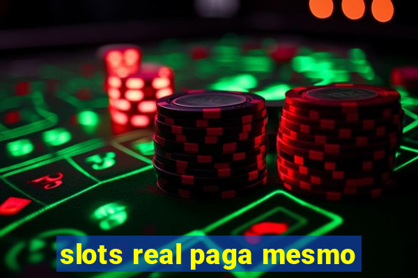 slots real paga mesmo