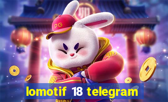 lomotif 18 telegram