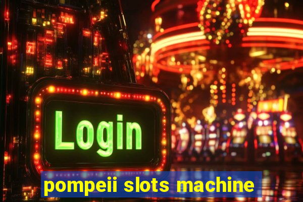 pompeii slots machine