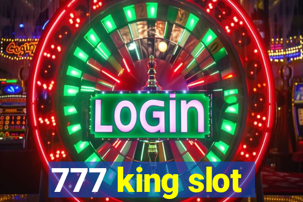 777 king slot