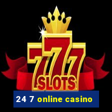 24 7 online casino