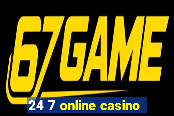 24 7 online casino