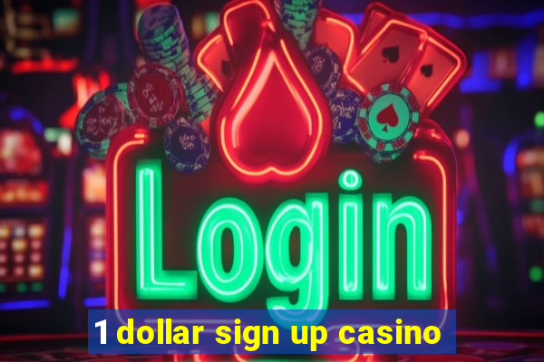 1 dollar sign up casino