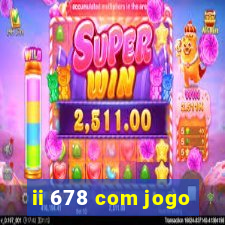 ii 678 com jogo