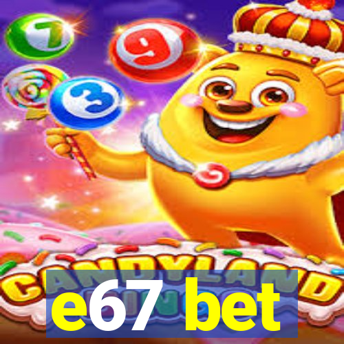 e67 bet