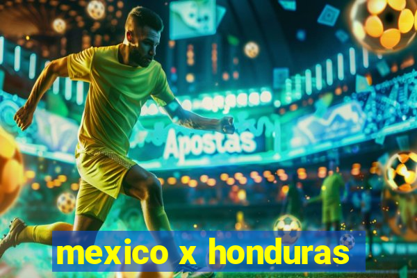 mexico x honduras