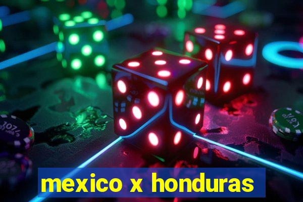 mexico x honduras