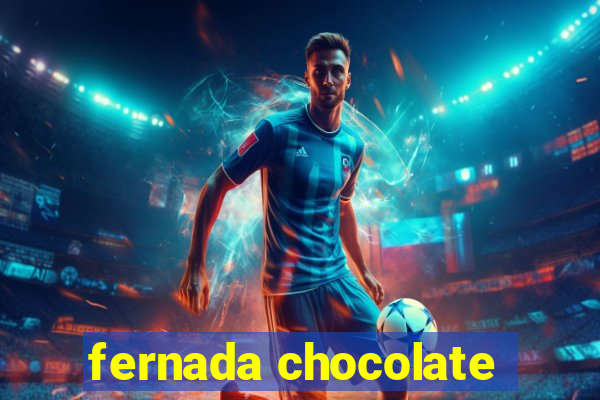 fernada chocolate