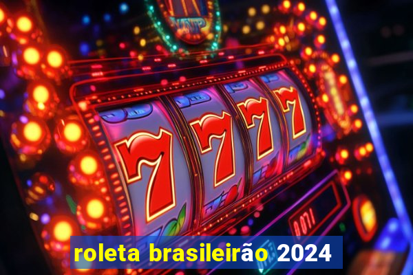 roleta brasileirão 2024