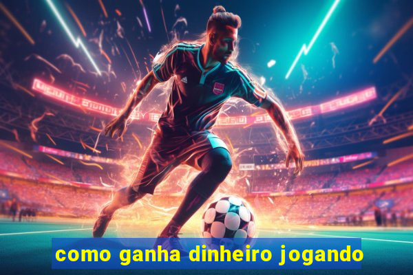 como ganha dinheiro jogando