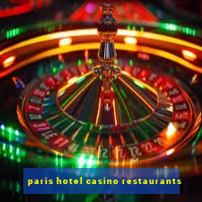 paris hotel casino restaurants