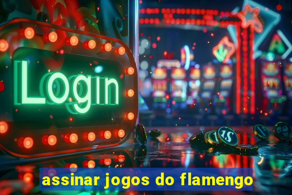 assinar jogos do flamengo