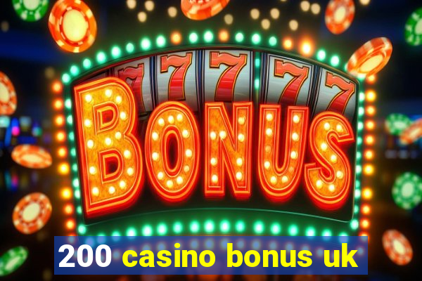 200 casino bonus uk