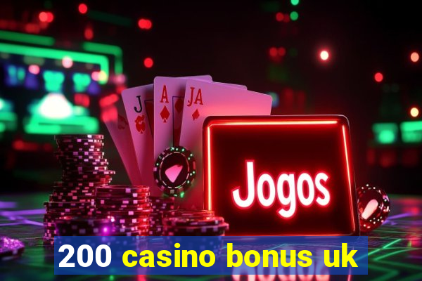 200 casino bonus uk