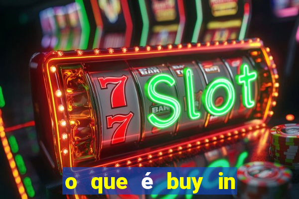 o que é buy in no poker