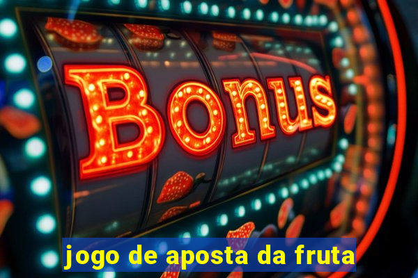 jogo de aposta da fruta