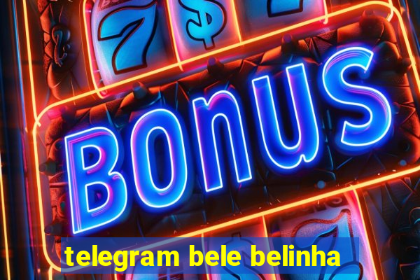 telegram bele belinha