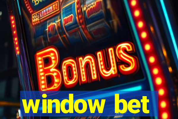 window bet