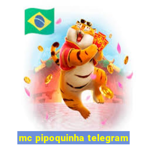 mc pipoquinha telegram