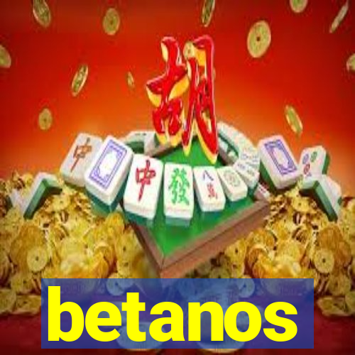 betanos