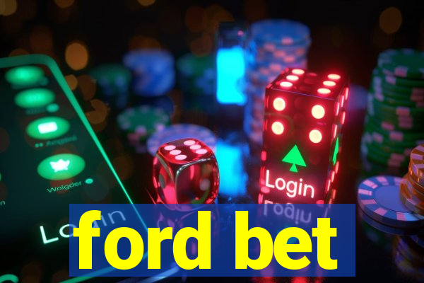 ford bet