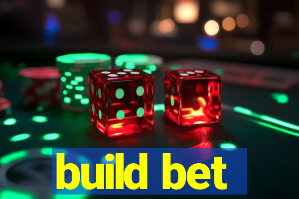 build bet