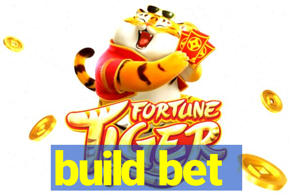 build bet