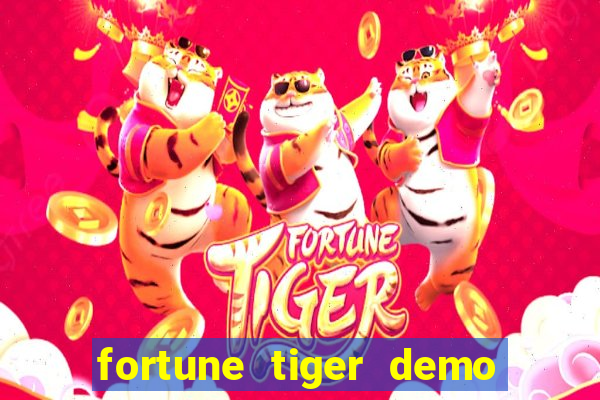 fortune tiger demo aposta de 500