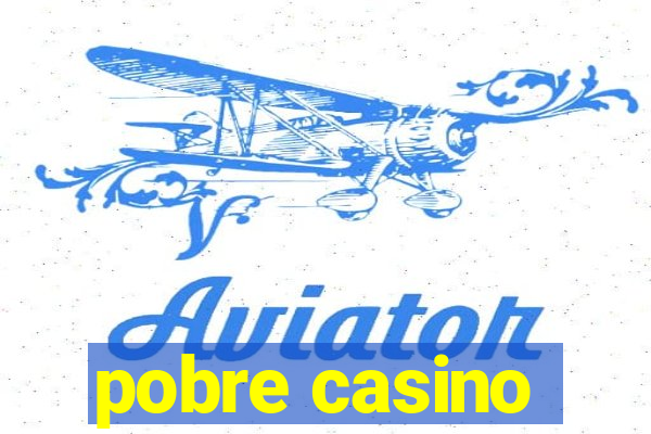 pobre casino