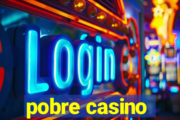 pobre casino