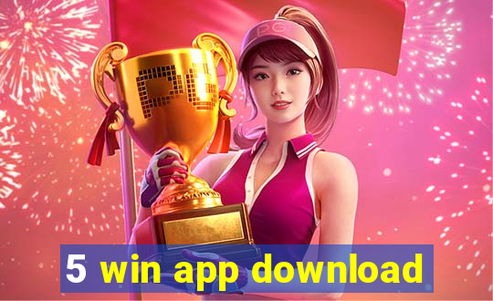 5 win app download