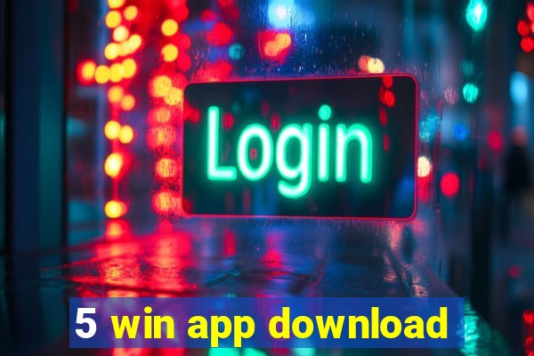 5 win app download