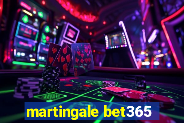 martingale bet365