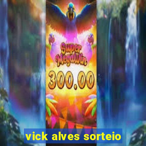 vick alves sorteio