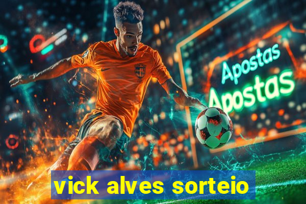 vick alves sorteio