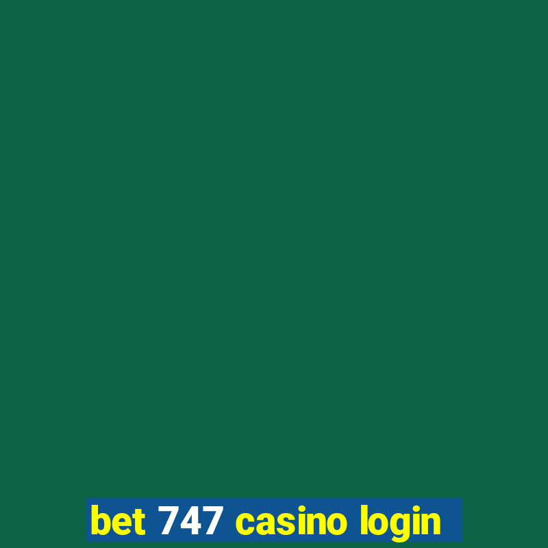 bet 747 casino login