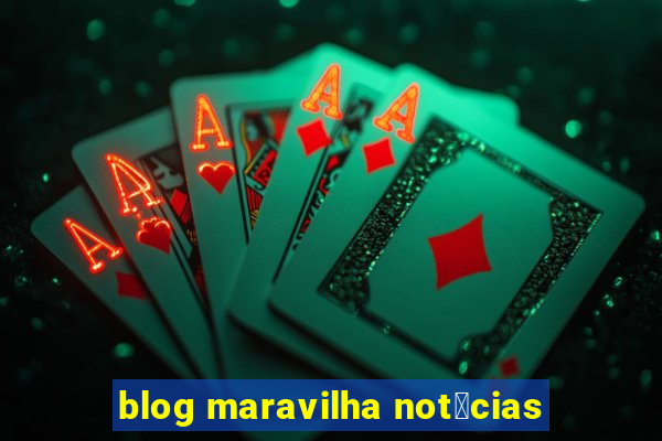 blog maravilha not铆cias