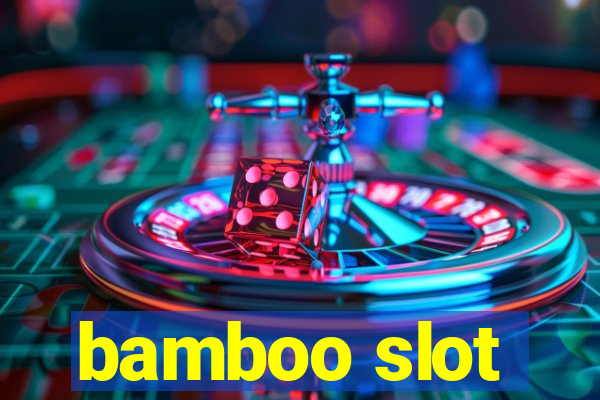 bamboo slot