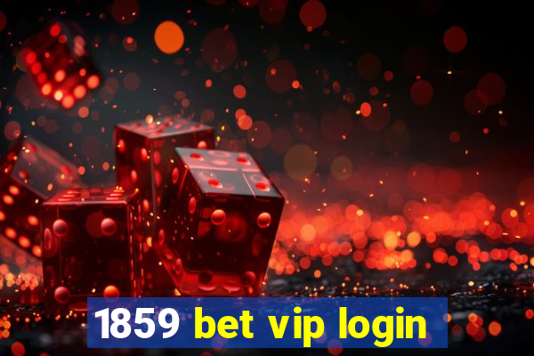 1859 bet vip login