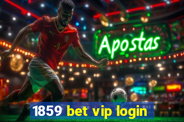 1859 bet vip login