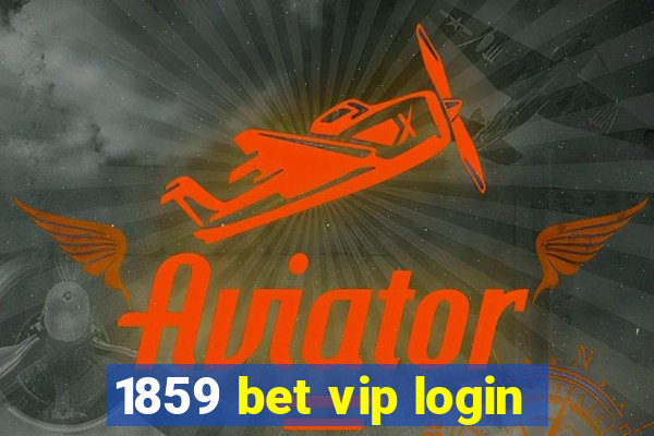 1859 bet vip login