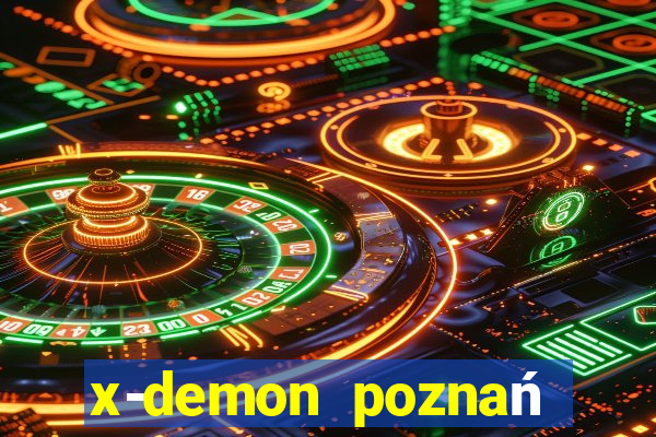 x-demon poznań cena biletu