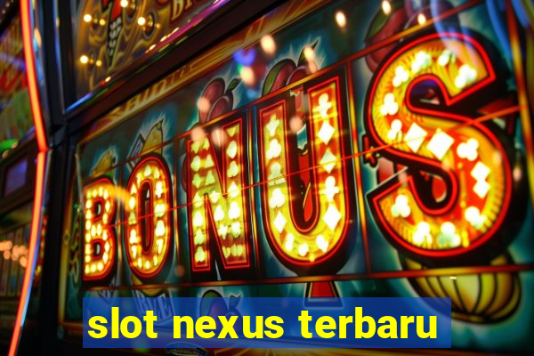 slot nexus terbaru