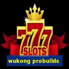 wukong probuilds